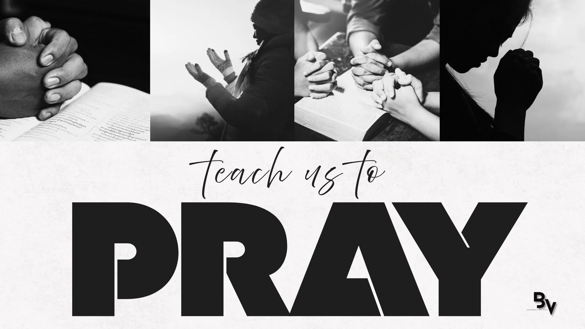 A black-and-white collage of people praying with the words Teach Us to Pray.